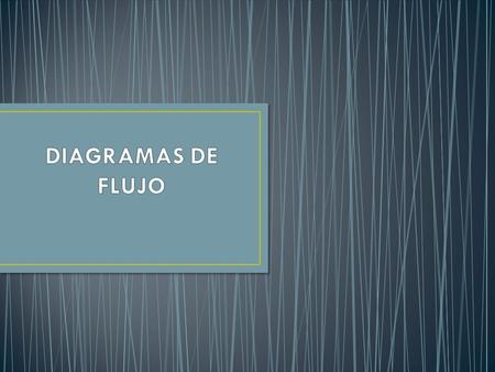 DIAGRAMAS DE FLUJO.