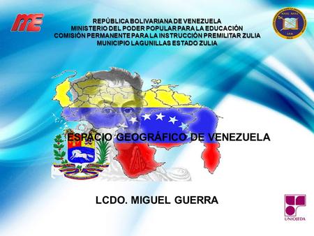 ESPACIO GEOGRÁFICO DE VENEZUELA LCDO. MIGUEL GUERRA