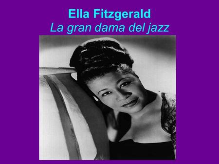 Ella Fitzgerald La gran dama del jazz