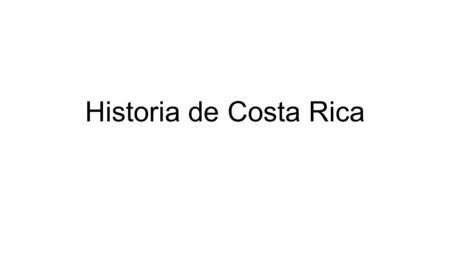 Historia de Costa Rica.