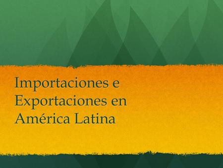 Importaciones e Exportaciones en América Latina. La 10 empresas mas importantes de América Latina en 2013.