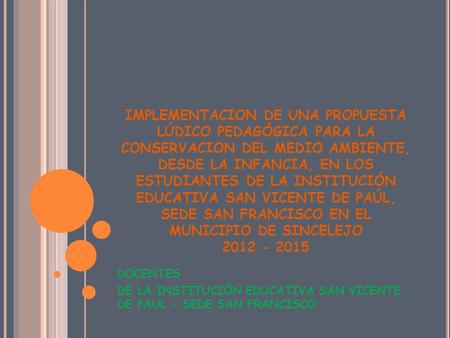 IMPLEMENTACION DE UNA PROPUESTA LÚDICO PEDAGÓGICA PARA LA CONSERVACION DEL MEDIO AMBIENTE, DESDE LA INFANCIA, EN LOS ESTUDIANTES DE LA INSTITUCIÓN EDUCATIVA.