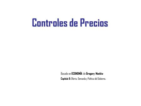 Controles de Precios Basado en ECONOMÍA de Gregory Mankiw