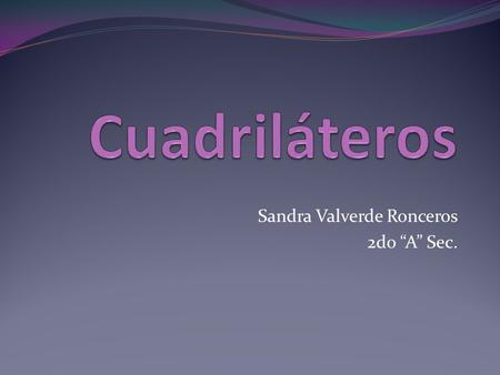 Sandra Valverde Ronceros 2do “A” Sec.