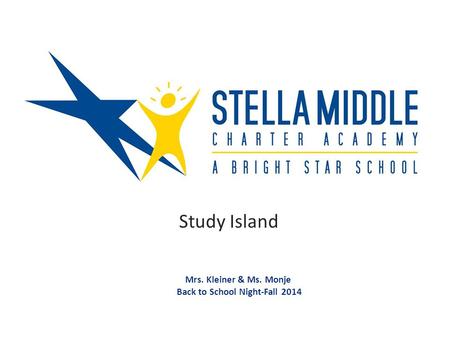 Study Island Mrs. Kleiner & Ms. Monje Back to School Night-Fall 2014.