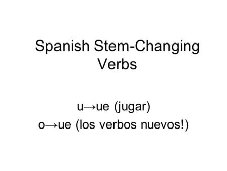 Spanish Stem-Changing Verbs