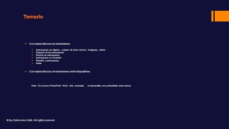  Conceptos básicos de animaciones  Animaciones de objetos: cuadros de texto, formas, imágenes, videos  Relación de las animaciones  Efectos de animaciones.