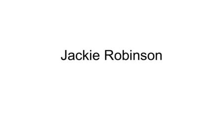 Jackie Robinson. Who is he?? Jackie Robinson fue jugador de béisbol que se convirtió en el primer afroamericano en jugar en las Grandes Ligas en la era.