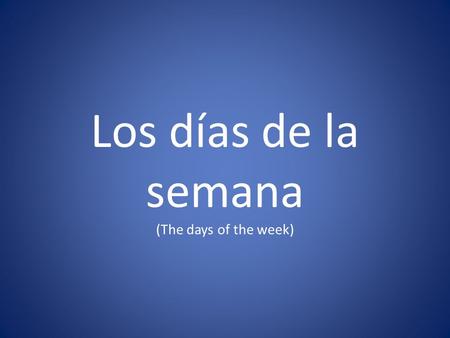Los días de la semana (The days of the week). El Vocabulario.