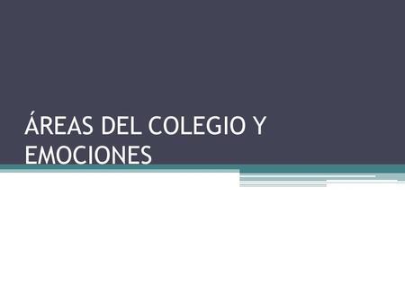 ÁREAS DEL COLEGIO Y EMOCIONES