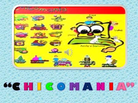 “C H I C O M A N I A”.
