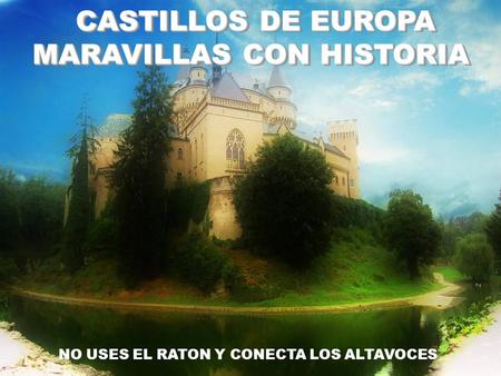 CASTILLOS DE EUROPA MARAVILLAS CON HISTORIA CASTILLOS DE EUROPA MARAVILLAS CON HISTORIA CASTILLOS DE EUROPA MARAVILLAS CON HISTORIA NO USES EL RATON Y.