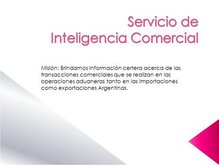 Misión: Brindamos información certera acerca de las transacciones comerciales que se realizan en las operaciones aduaneras tanto en las importaciones como.