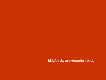 ELLA está gravemente herida Él le trae comida y se ocupa de ella...