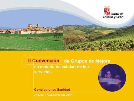 Zamora, 3 de diciembre de 2002 II Convención de Grupos de Mejora en materia de calidad de los servicios Conclusiones Sanidad.