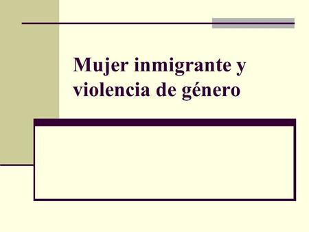 Mujer inmigrante y violencia de género