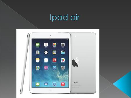  Solo cuando lo tengas en la mano te darás cuenta de lo ligerísimo que es. El iPad Air mide 0,75 centímetros de grosor y pesa menos de 500 gramos.