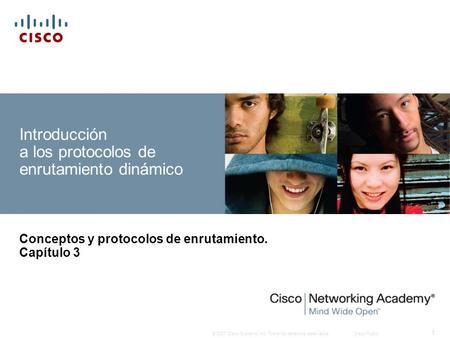 © 2007 Cisco Systems, Inc. Todos los derechos reservados.Cisco Public 1 Introducción a los protocolos de enrutamiento dinámico Conceptos y protocolos de.