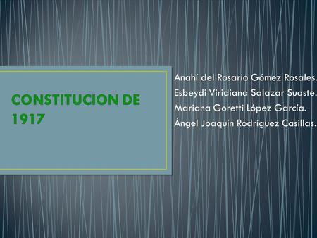 Anahí del Rosario Gómez Rosales. Esbeydi Viridiana Salazar Suaste. Mariana Goretti López García. Ángel Joaquín Rodríguez Casillas.