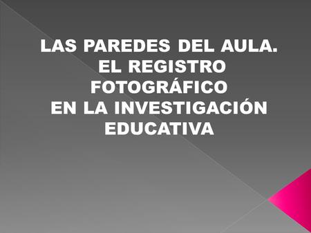 EL REGISTRO FOTOGRÁFICO EN LA INVESTIGACIÓN EDUCATIVA
