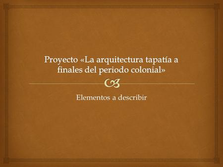 Proyecto «La arquitectura tapatía a finales del periodo colonial»