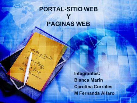 PORTAL-SITIO WEB Y PAGINAS WEB Integrantes: Blanca Marín Carolina Corrales M Fernanda Alfaro.
