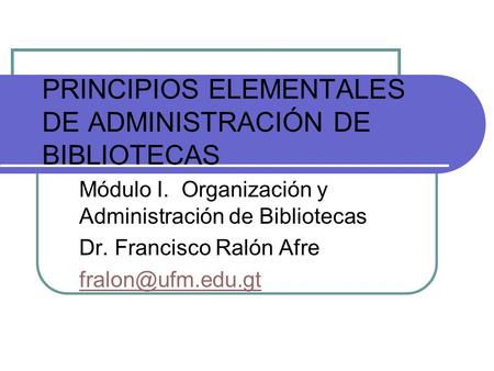 PRINCIPIOS ELEMENTALES DE ADMINISTRACIÓN DE BIBLIOTECAS