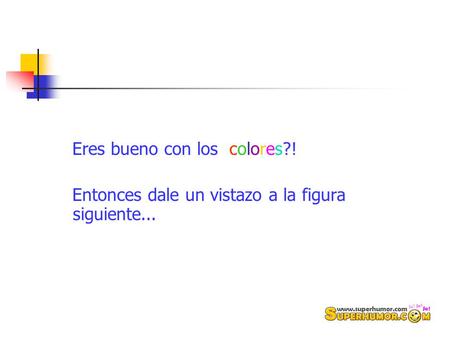 Eres bueno con los colores?! Entonces dale un vistazo a la figura siguiente...