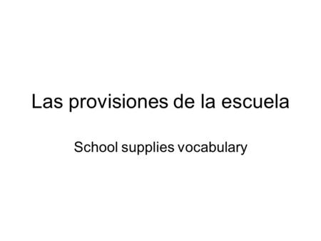 Las provisiones de la escuela School supplies vocabulary.