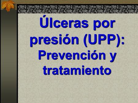 Úlceras por presión (UPP): Prevención y tratamiento