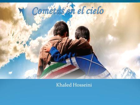 Cometas en el cielo Khaled Hosseini.