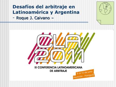 Desafíos del arbitraje en Latinoamérica y Argentina - Roque J
