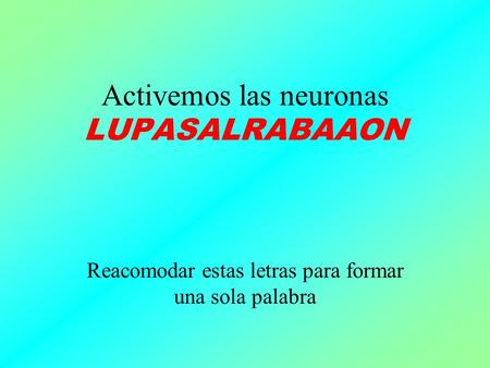 Activemos las neuronas LUPASALRABAAON
