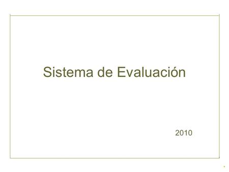 Sistema de Evaluación 2010.