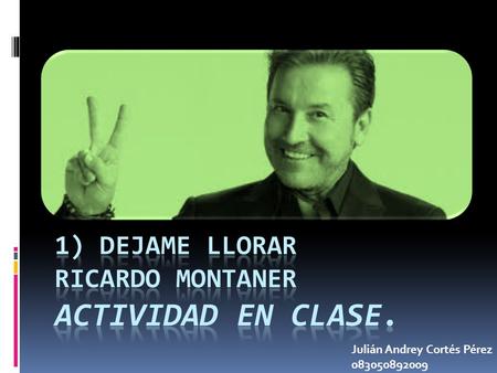 Julián Andrey Cortés Pérez 083050892009.  Respuestas: 2) En mi criterio, habla del dolor que sentimos cuando se nos aleja alguien o se nos muere, el.