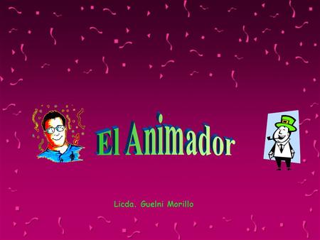 El Animador Licda. Guelni Morillo.