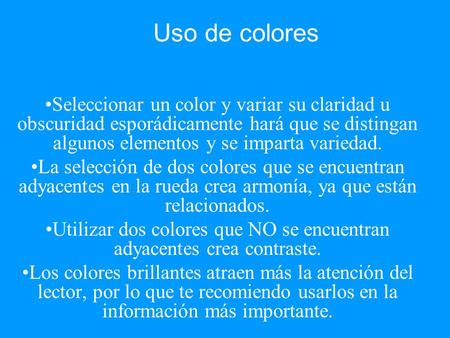 Utilizar dos colores que NO se encuentran adyacentes crea contraste.