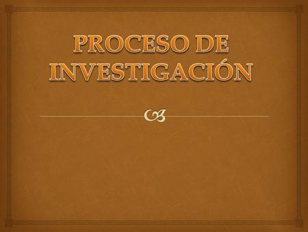 PROCESO DE INVESTIGACIÓN