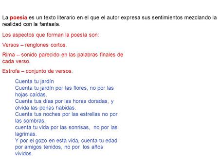 La poesía es un texto literario en el que el autor expresa sus sentimientos mezclando la realidad con la fantasía. Los aspectos que forman la poesía son: