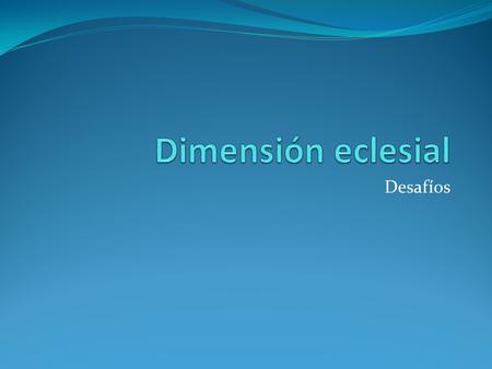 Desafíos. Protagonismo juvenil 1. Ante la participación activa y protagónica de los y las jóvenes en distintos ámbitos eclesiales y sociales (universitario,