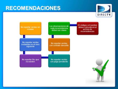 RECOMENDACIONES No reportar ventas sin instalar No reportar ventas instaladas en el mes siguiente No reportar Ibs que no existen No reportar ventas con.