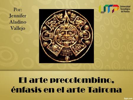 El arte precolombino, énfasis en el arte Tairona