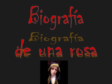 Biografía de una rosa.