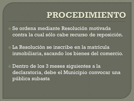  Se ordena mediante Resolución motivada contra la cual sólo cabe recurso de reposición.  La Resolución se inscribe en la matrícula inmobiliaria, sacando.