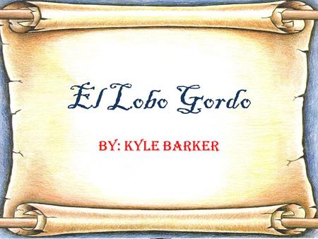 El Lobo Gordo By: Kyle Barker. Habia una vez…. Vivía un lobo en un palacio muy grande.
