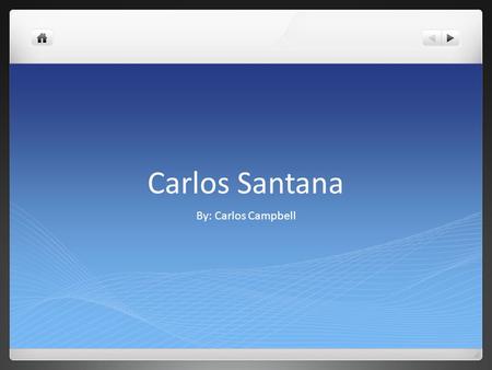 Carlos Santana By: Carlos Campbell.