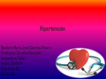 Hipertensión Nombre: María José Sánchez Rivera