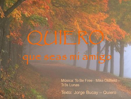 QUIERO que seas mi amigo