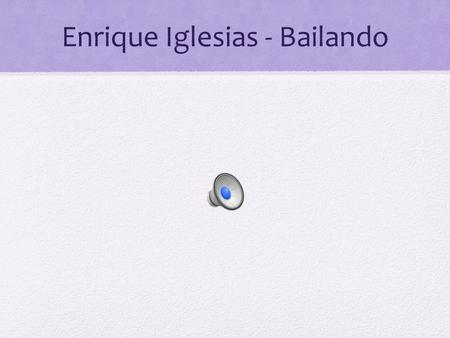 Enrique Iglesias - Bailando