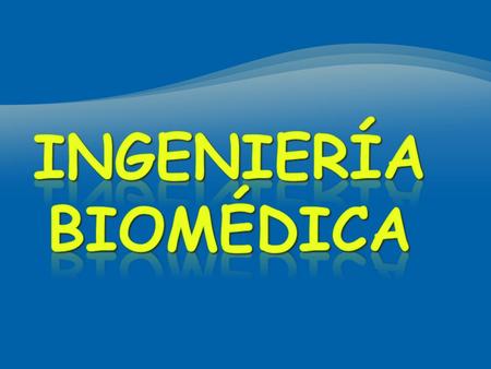 Es la aplicación de los principios y técnicas de la ingeniería al campo de la medicina. Se dedica fundamentalmente al diseño y construcción de productos.